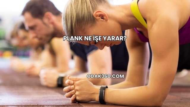 Plank Ne İşe Yarar?