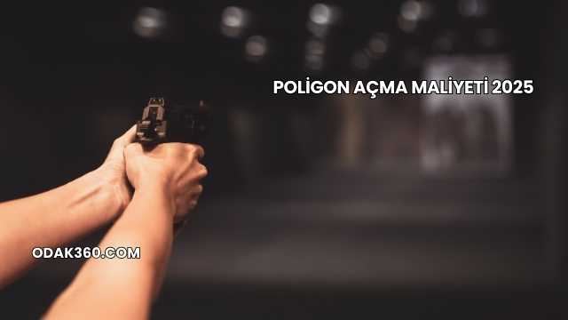 Poligon Açma Maliyeti 2025