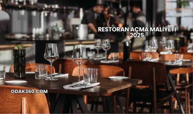 Restoran Açma Maliyeti 2025
