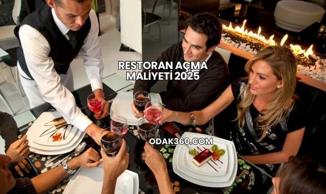 Restoran Açma Maliyeti 2025
