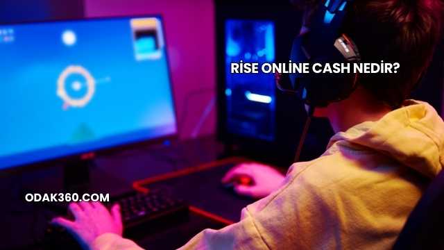 Rise Online Cash Nedir?
