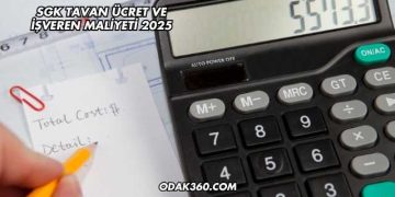 SGK Tavan Ücret ve İşveren Maliyeti 2025