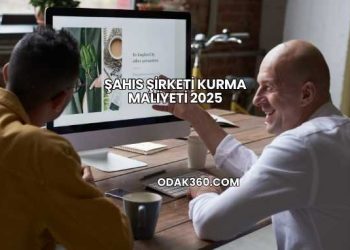 Şahıs Şirketi Kurma Maliyeti 2025