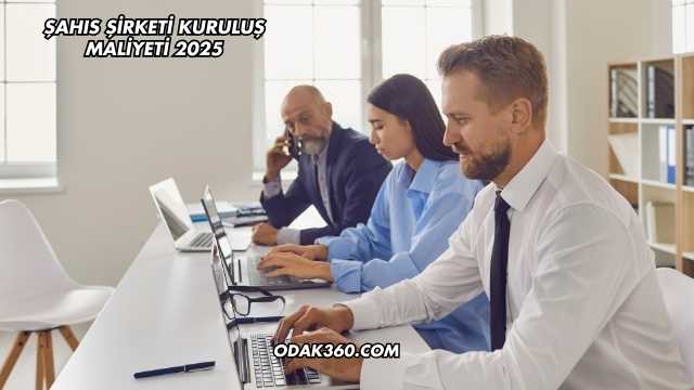 Şahıs Şirketi Kuruluş Maliyeti 2025