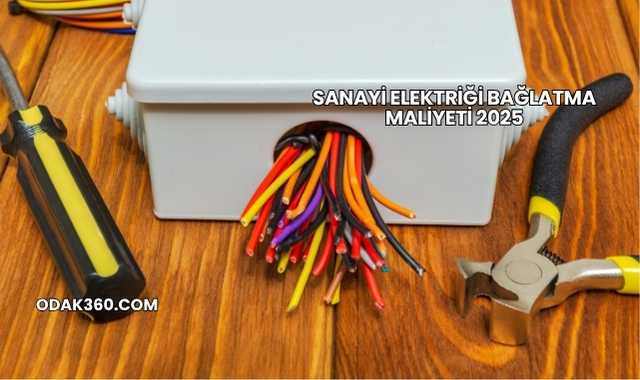 Sanayi Elektriği Bağlatma Maliyeti 2025