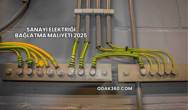 Sanayi Elektriği Bağlatma Maliyeti 2025