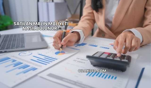 Satılan Malın Maliyeti Nasıl Bulunur?