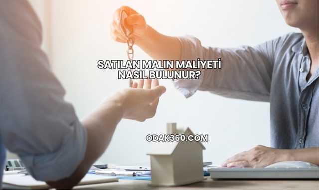 Satılan Malın Maliyeti Nasıl Bulunur?