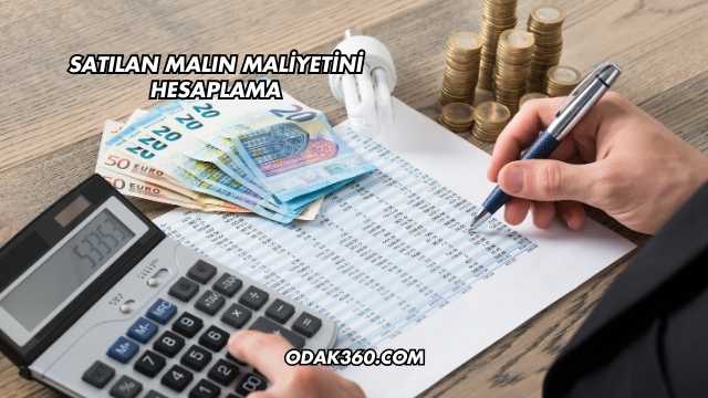 Satılan Malın Maliyetini Hesaplama