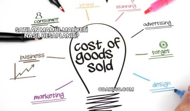 Satılan Mamül Maliyeti Nasıl Hesaplanır?