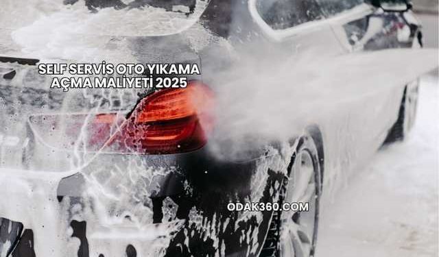 Self Servis Oto Yıkama Açma Maliyeti 2025