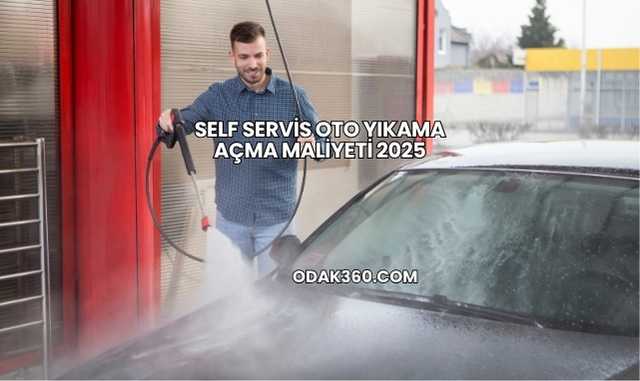 Self Servis Oto Yıkama Açma Maliyeti 2025