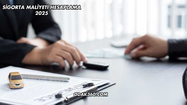 Sigorta Maliyeti Hesaplama 2025