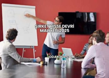 Şirket Hisse Devri Maliyeti 2025