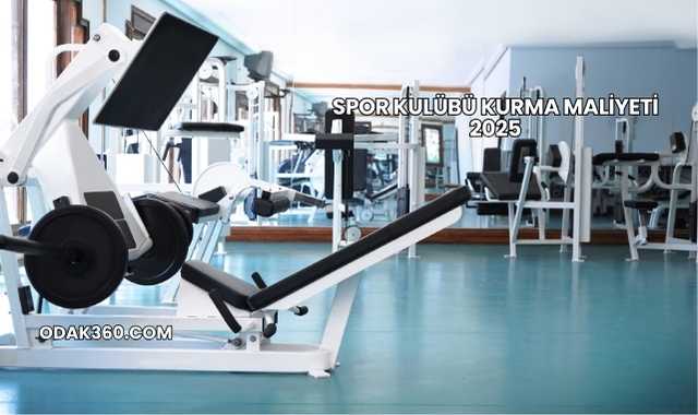 Spor Kulübü Kurma Maliyeti 2025