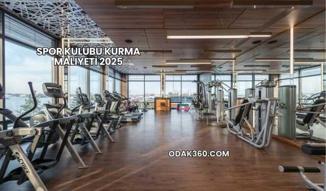 Spor Kulübü Kurma Maliyeti 2025