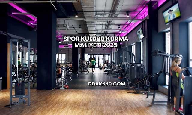 Spor Kulübü Kurma Maliyeti 2025