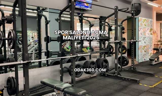 Spor Salonu Açma Maliyeti 2025