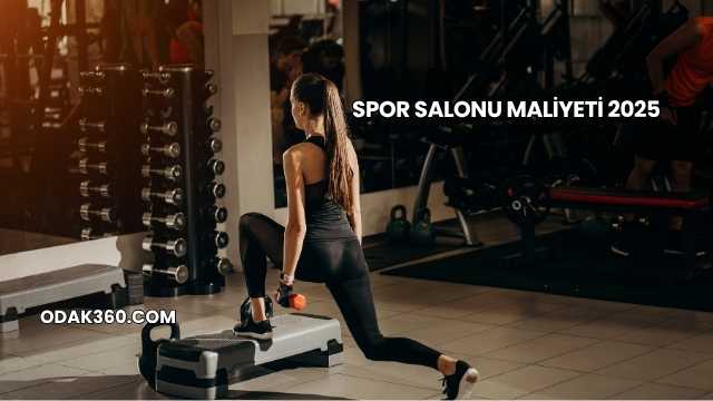 Spor Salonu Maliyeti 2025