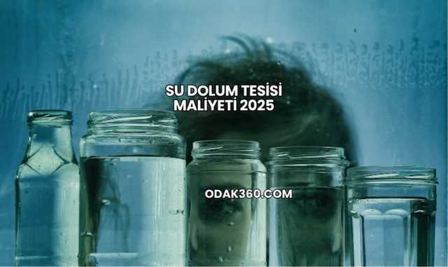 Su Dolum Tesisi Maliyeti 2025
