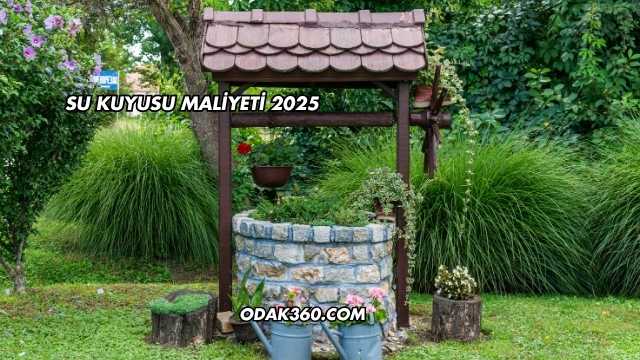 Su Kuyusu Maliyeti 2025