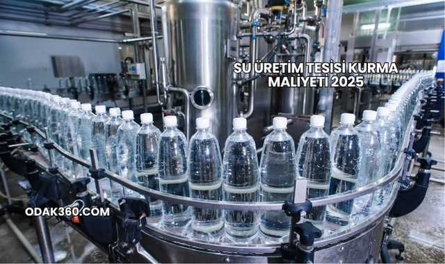 Su Üretim Tesisi Kurma Maliyeti 2025