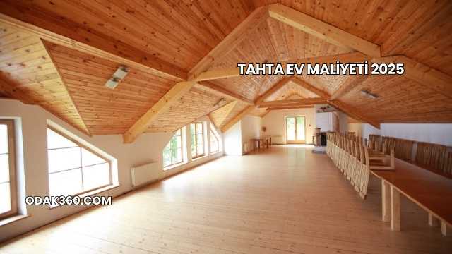 Tahta Ev Maliyeti 2025