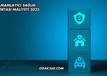 Tamamlayıcı Sağlık Sigortası Maliyeti 2025