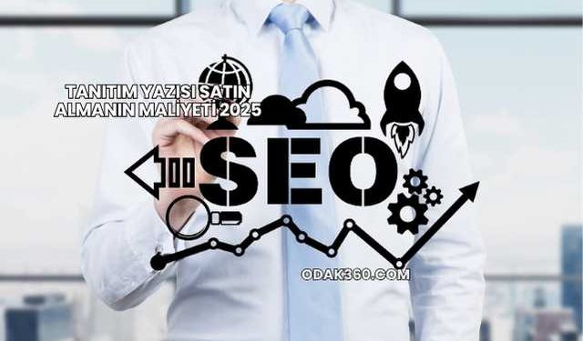 Tanıtım Yazısı Satın Almanın Maliyeti 2025