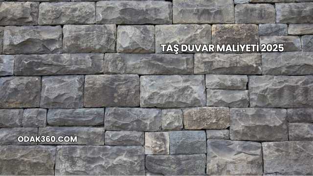 Taş Duvar Maliyeti 2025