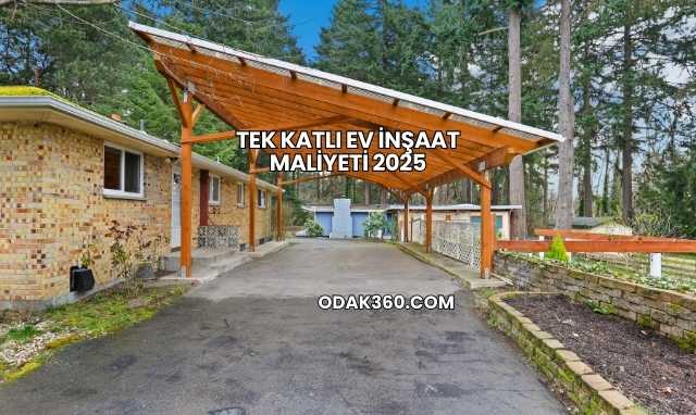 Tek Katlı Ev İnşaat Maliyeti 2025