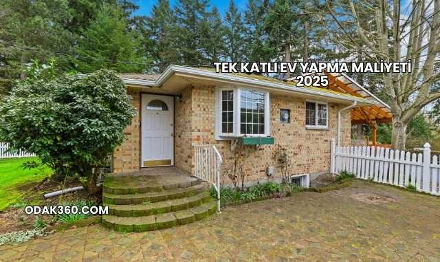 Tek Katlı Ev Yapma Maliyeti 2025