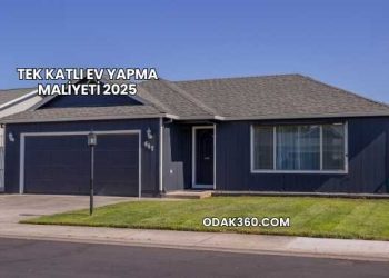 Tek Katlı Ev Yapma Maliyeti 2025