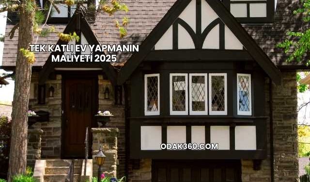 Tek Katlı Ev Yapmanın Maliyeti 2025