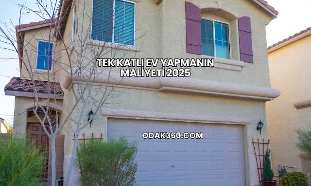 Tek Katlı Ev Yapmanın Maliyeti 2025