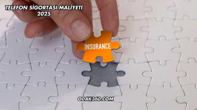 Telefon Sigortası Maliyeti 2025