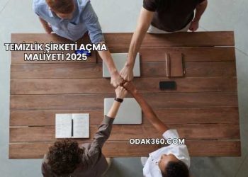 Temizlik Şirketi Açma Maliyeti 2025