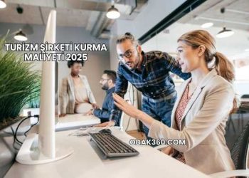 Turizm Şirketi Kurma Maliyeti 2025
