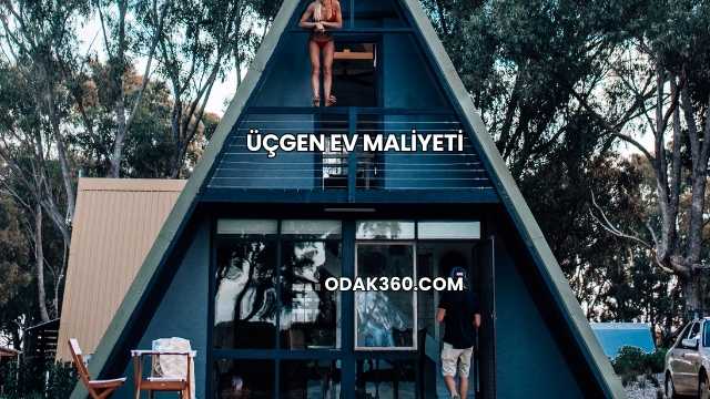 Üçgen Ev Maliyeti