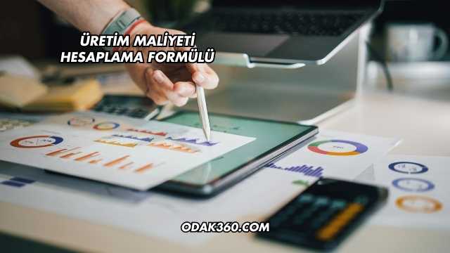Üretim Maliyeti Hesaplama Formülü