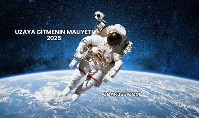Uzaya Gitmenin Maliyeti 2025