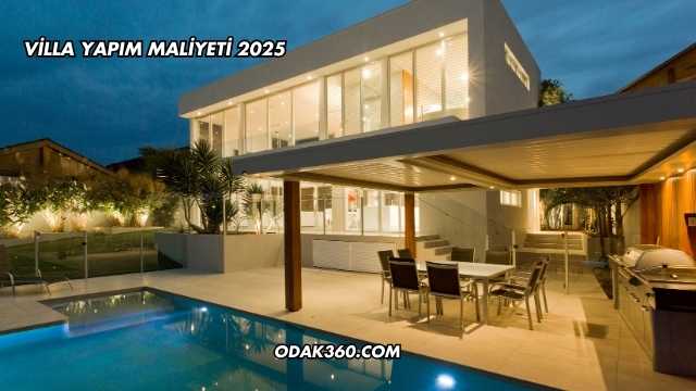 Villa Yapım Maliyeti 2025