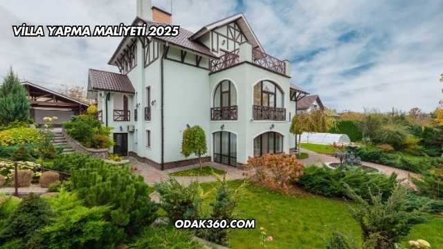 Villa Yapma Maliyeti 2025