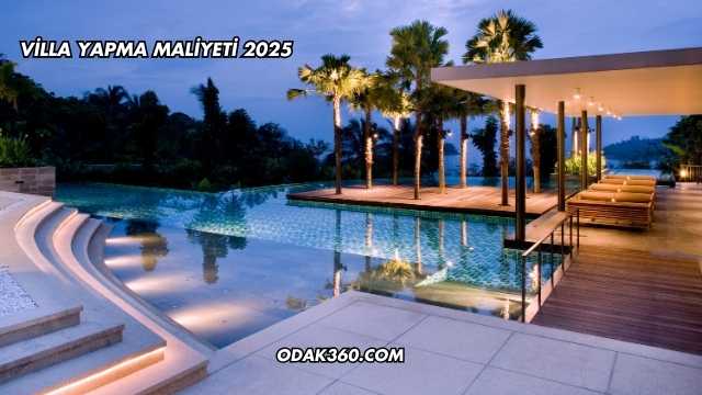 Villa Yapma Maliyeti 2025