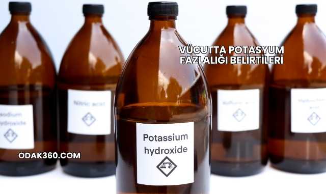 Vücutta Potasyum Fazlalığı Belirtileri