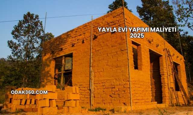 Yayla Evi Yapımı Maliyeti 2025