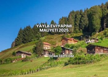 Yayla Evi Yapımı Maliyeti 2025