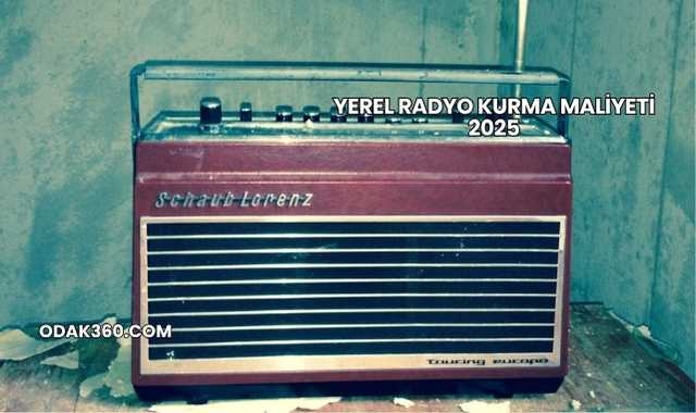 Yerel Radyo Kurma Maliyeti 2025