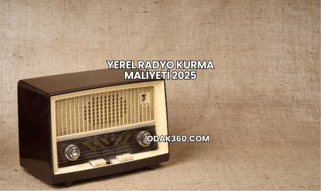 Yerel Radyo Kurma Maliyeti 2025
