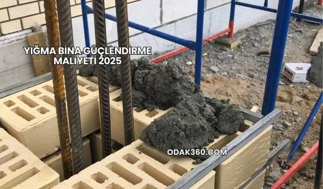 Yığma Bina Güçlendirme Maliyeti 2025